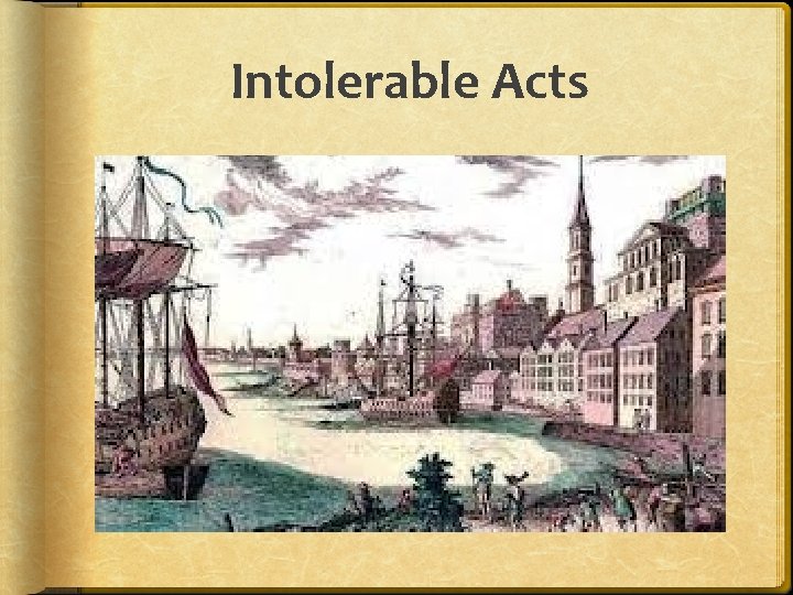 Intolerable Acts Intolerable Acts