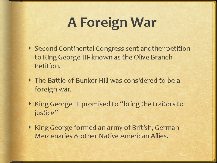 A Foreign War Second Continental Congress sent another petition to King George III- known A Foreign War Second Continental Congress sent another petition to King George III- known