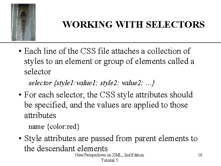 XP WORKING WITH SELECTORS • Each line of the CSS file attaches a collection