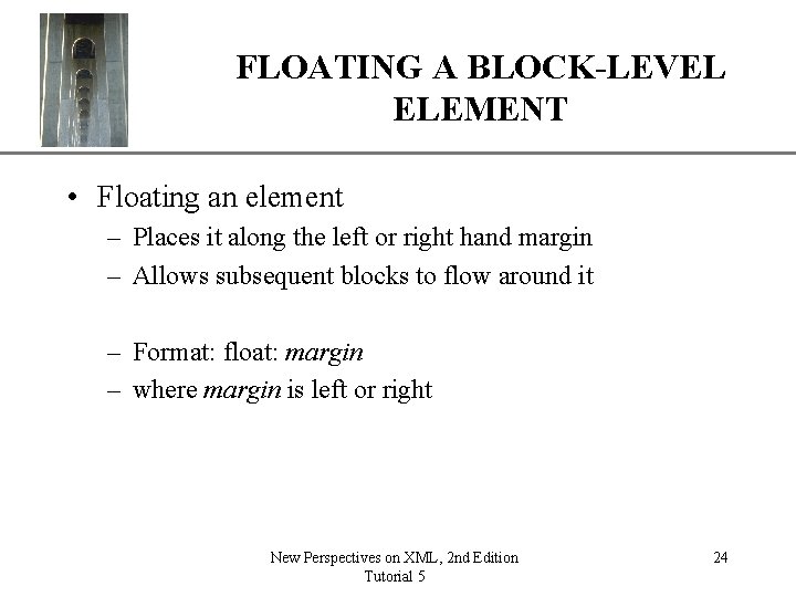 FLOATING A BLOCK-LEVELXP ELEMENT • Floating an element – Places it along the left