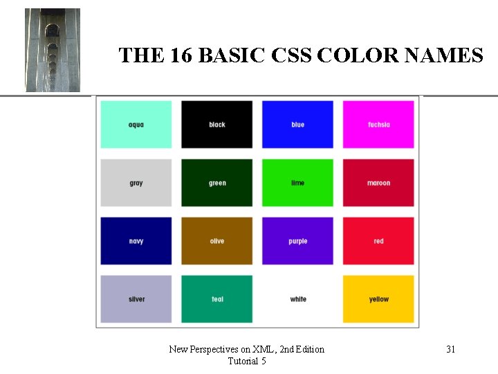 XP THE 16 BASIC CSS COLOR NAMES New Perspectives on XML, 2 nd Edition