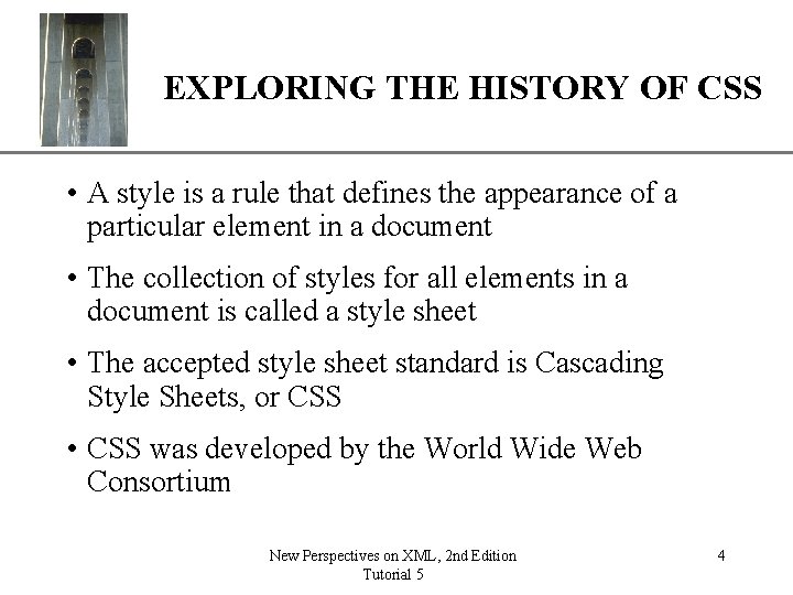 XP EXPLORING THE HISTORY OF CSS • A style is a rule that defines