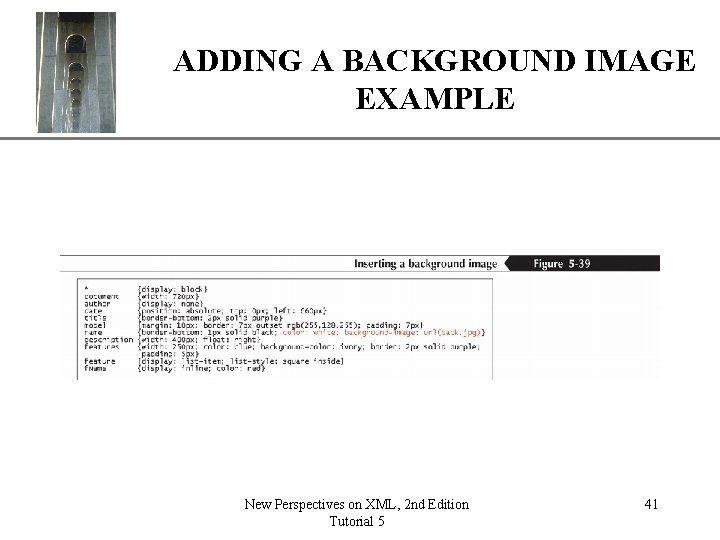 XP ADDING A BACKGROUND IMAGE EXAMPLE New Perspectives on XML, 2 nd Edition Tutorial
