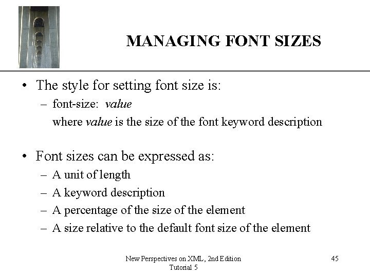 MANAGING FONT SIZES XP • The style for setting font size is: – font-size: