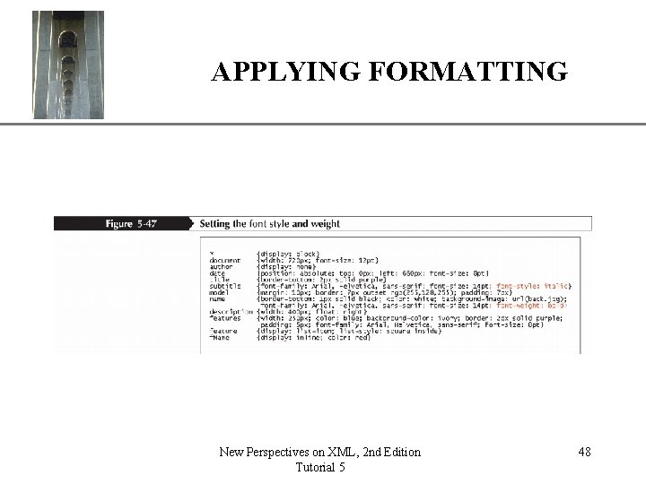 APPLYING FORMATTING New Perspectives on XML, 2 nd Edition Tutorial 5 XP 48 