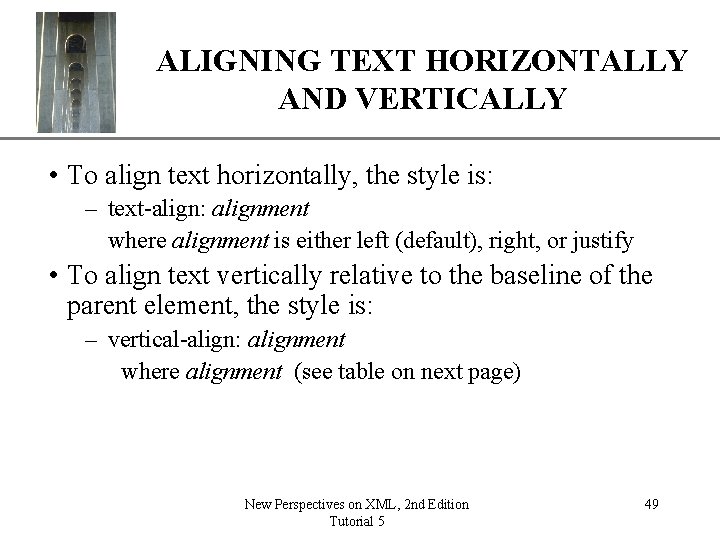 XP ALIGNING TEXT HORIZONTALLY AND VERTICALLY • To align text horizontally, the style is: