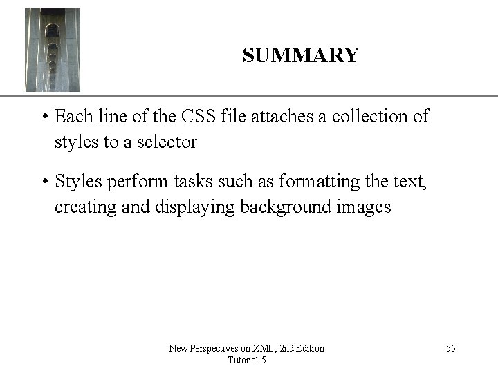 SUMMARY XP • Each line of the CSS file attaches a collection of styles