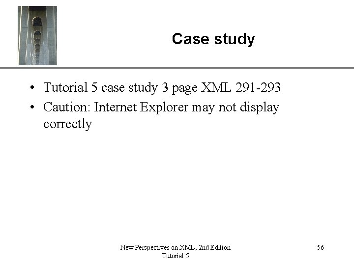 Case study XP • Tutorial 5 case study 3 page XML 291 -293 •