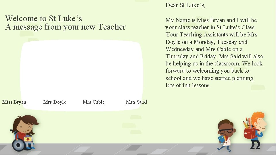 Dear St Luke’s, Welcome to St Luke’s A message from your new Teacher Miss