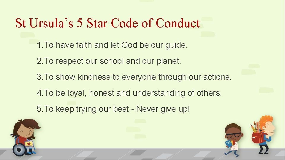 St Ursula’s 5 Star Code of Conduct 1. To have faith and let God