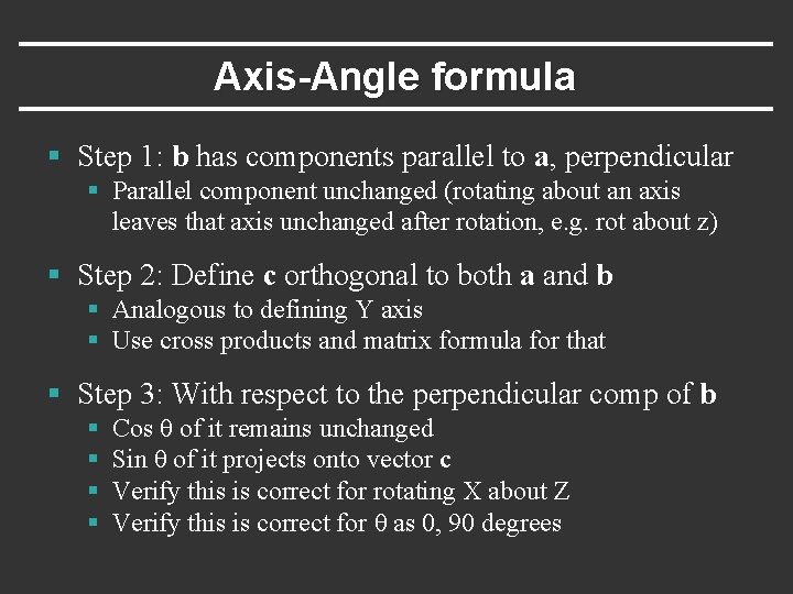 Axis-Angle formula § Step 1: b has components parallel to a, perpendicular § Parallel