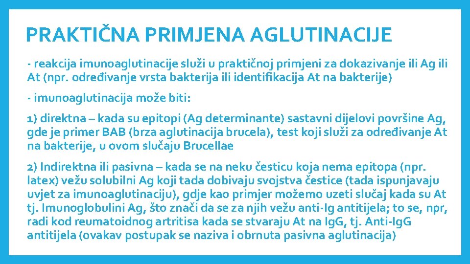 PRAKTIČNA PRIMJENA AGLUTINACIJE - reakcija imunoaglutinacije služi u praktičnoj primjeni za dokazivanje ili Ag