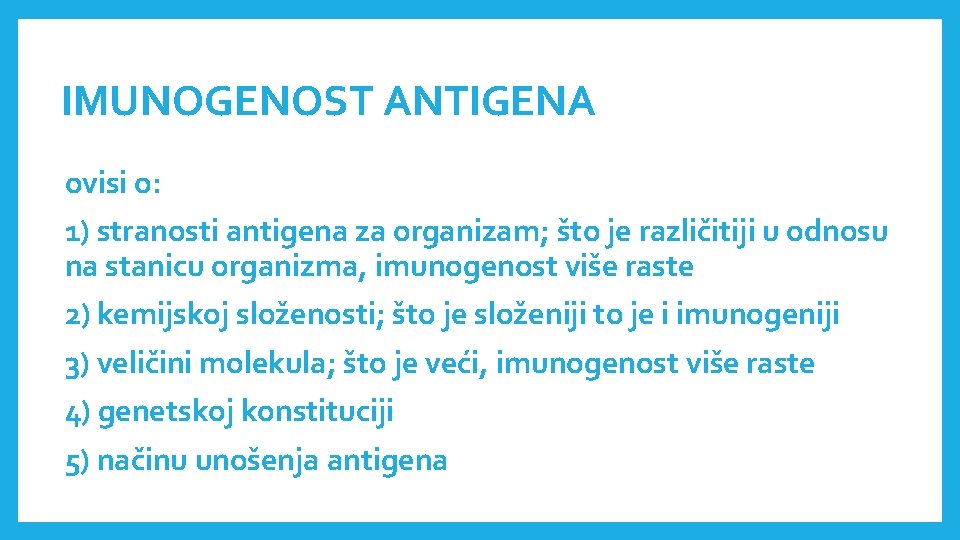 IMUNOGENOST ANTIGENA ovisi o: 1) stranosti antigena za organizam; što je različitiji u odnosu