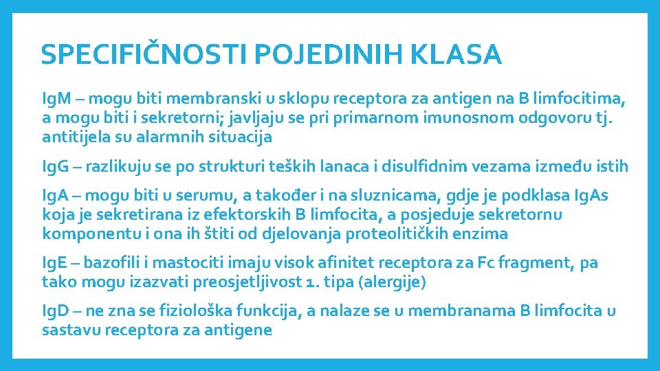 SPECIFIČNOSTI POJEDINIH KLASA Ig. M – mogu biti membranski u sklopu receptora za antigen