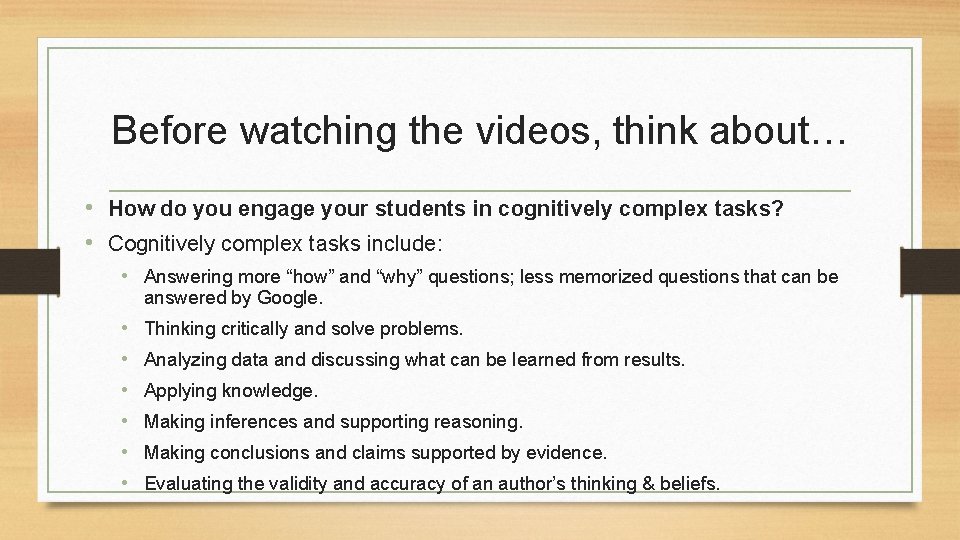 Before watching the videos, think about… • How do you engage your students in