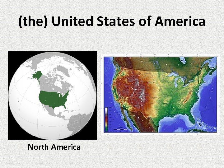 (the) United States of America North America 
