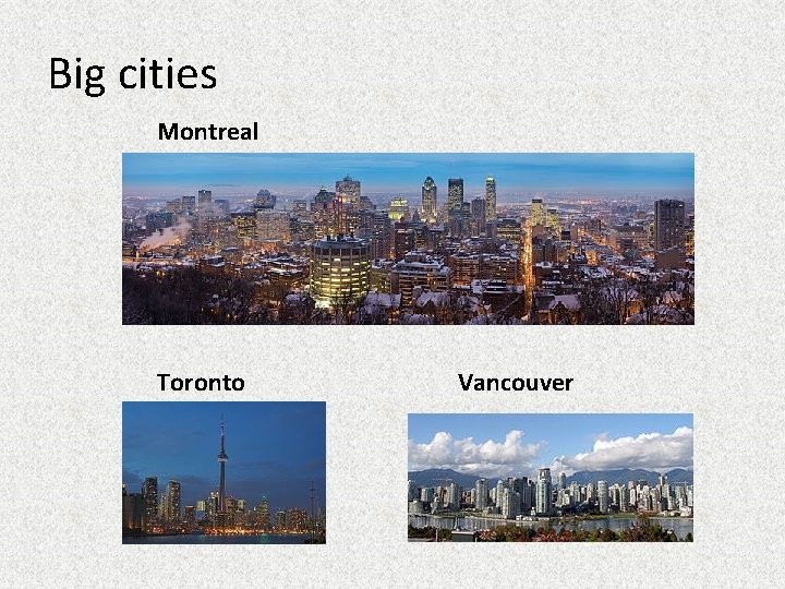 Big cities Montreal Toronto Vancouver 