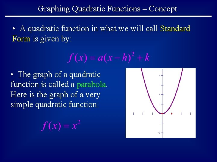 Graphing Quadratic Functions – Concept • A quadratic function in what we will call