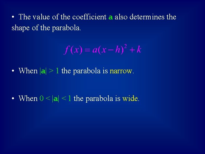  • The value of the coefficient a also determines the shape of the