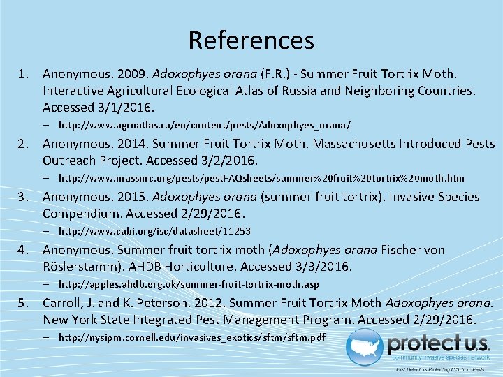 References 1. Anonymous. 2009. Adoxophyes orana (F. R. ) - Summer Fruit Tortrix Moth.