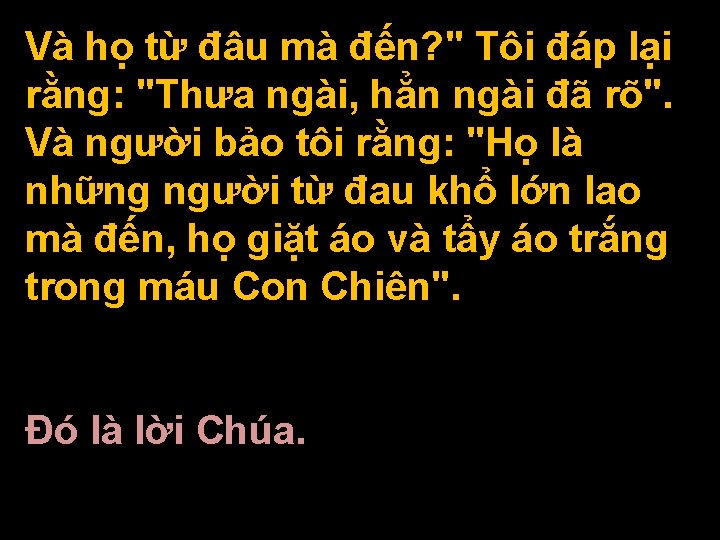 Và họ từ đâu mà đến? " Tôi đáp lại rằng: "Thưa ngài, hẳn