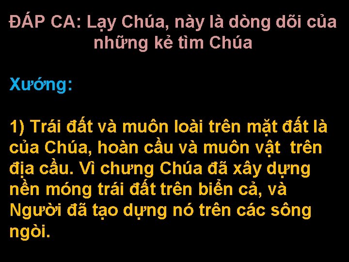 ĐÁP CA: Lạy Chúa, này là dòng dõi của những kẻ tìm Chúa Xướng: