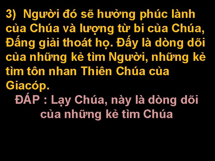 3) Người đó sẽ hưởng phúc lành của Chúa và lượng từ bi của