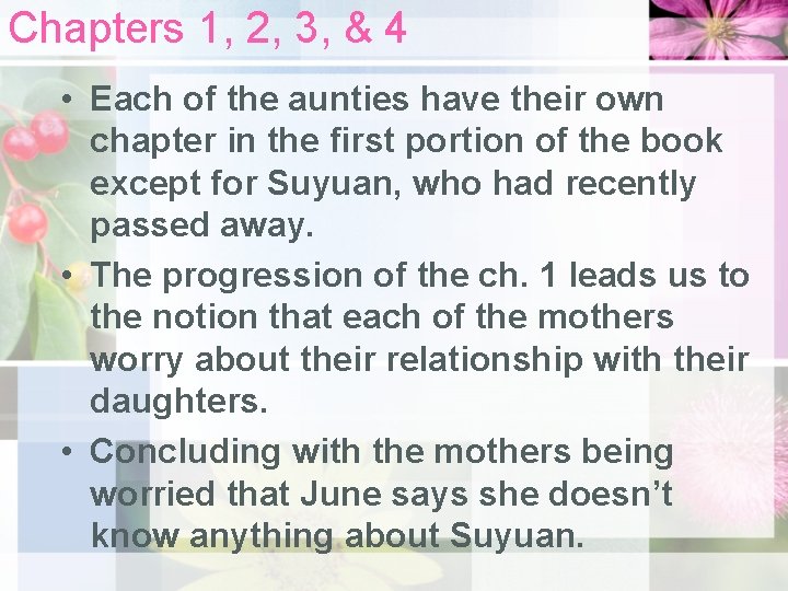 Chapters 1, 2, 3, & 4 • Each of the aunties have their own