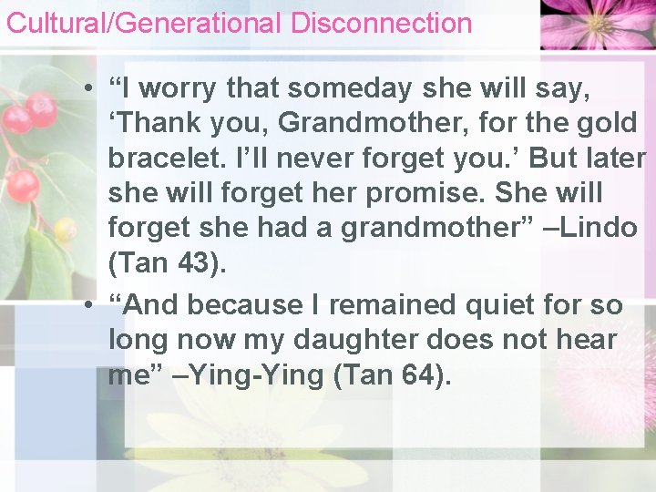 Cultural/Generational Disconnection • “I worry that someday she will say, ‘Thank you, Grandmother, for