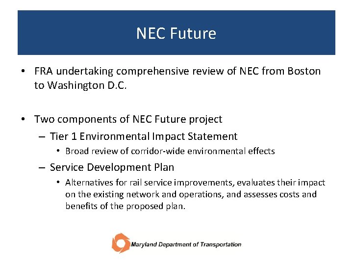 NEC Future • FRA undertaking comprehensive review of NEC from Boston to Washington D.