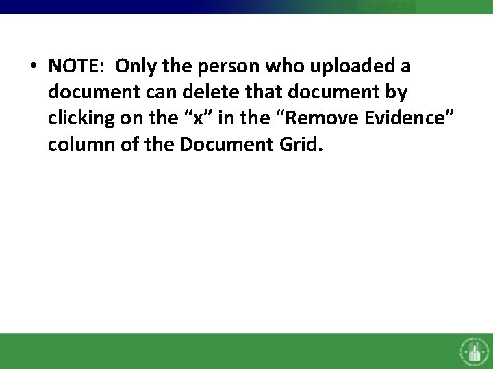 • NOTE: Only the person who uploaded a document can delete that document • NOTE: Only the person who uploaded a document can delete that document