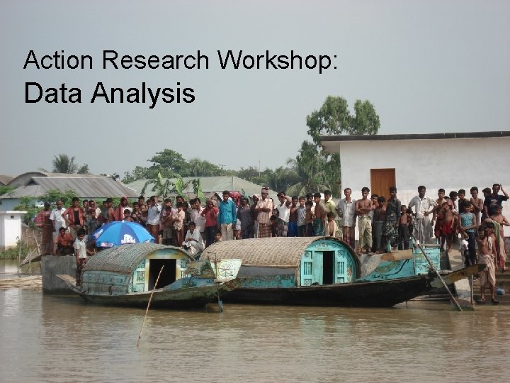 Action Research Workshop: Data Analysis 