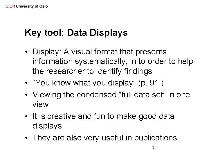 Key tool: Data Displays • Display: A visual format that presents information systematically, in