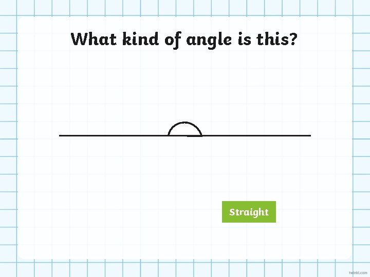 What kind of angle is this? Straight 