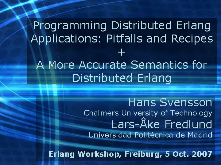 Programming Distributed Erlang Applications: Pitfalls and Recipes + A More Accurate Semantics for Distributed