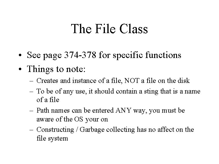 The File Class • See page 374 -378 for specific functions • Things to