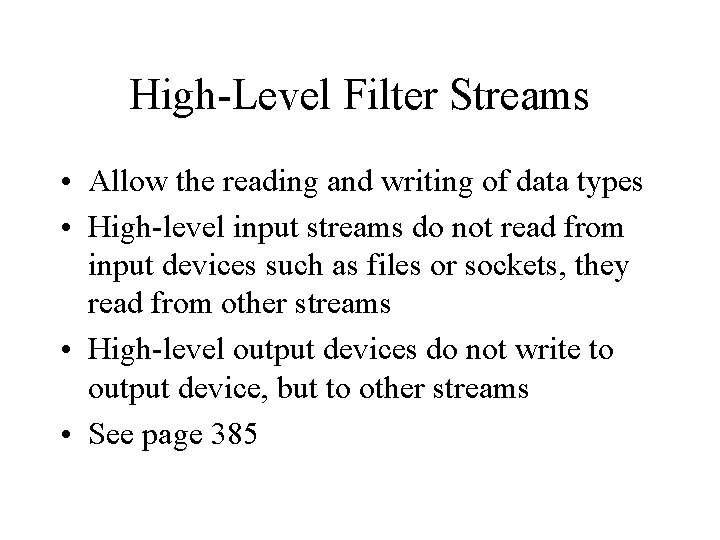 High-Level Filter Streams • Allow the reading and writing of data types • High-level