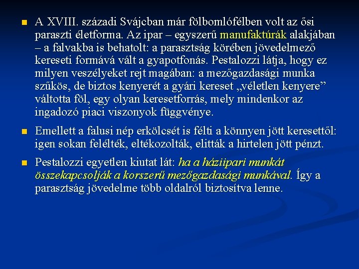 n A XVIII. századi Svájcban már fölbomlófélben volt az ősi paraszti életforma. Az ipar