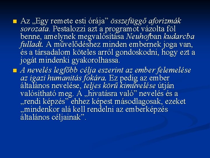 n n Az „Egy remete esti órája” összefüggő aforizmák sorozata. Pestalozzi azt a programot