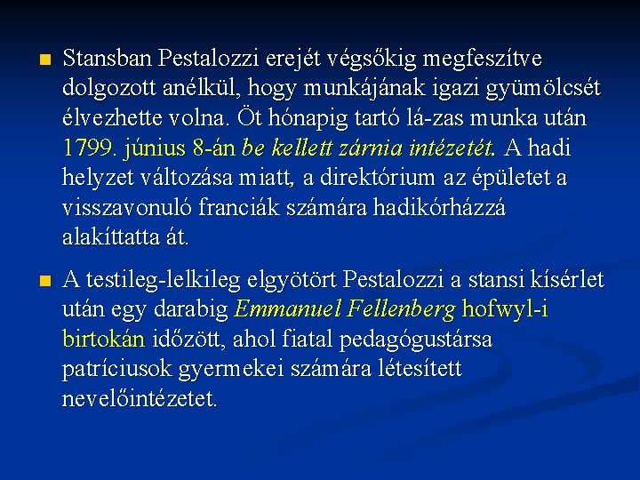 n Stansban Pestalozzi erejét végsőkig megfeszítve dolgozott anélkül, hogy munkájának igazi gyümölcsét élvezhette volna.