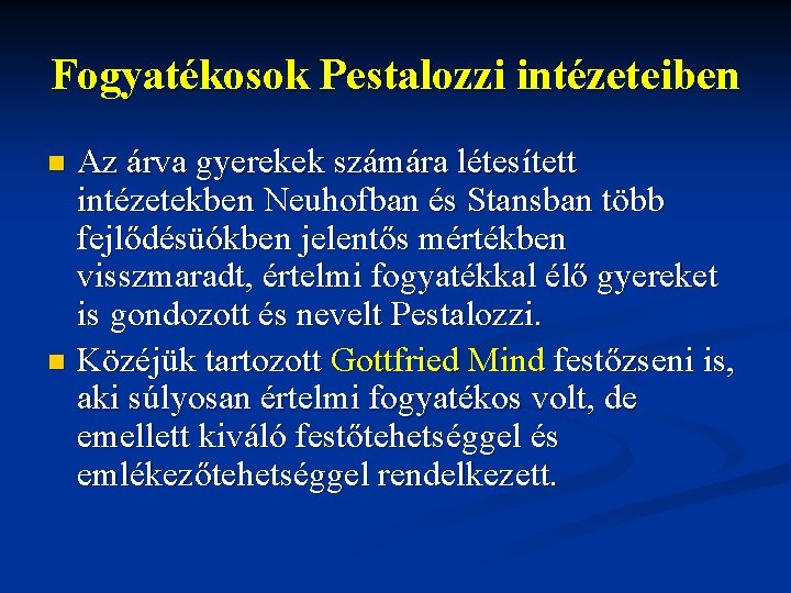 Fogyatékosok Pestalozzi intézeteiben Az árva gyerekek számára létesített intézetekben Neuhofban és Stansban több fejlődésüókben