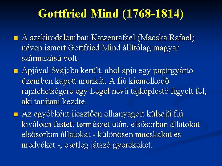 Gottfried Mind (1768 -1814) n n n A szakirodalomban Katzenrafael (Macska Rafael) néven ismert