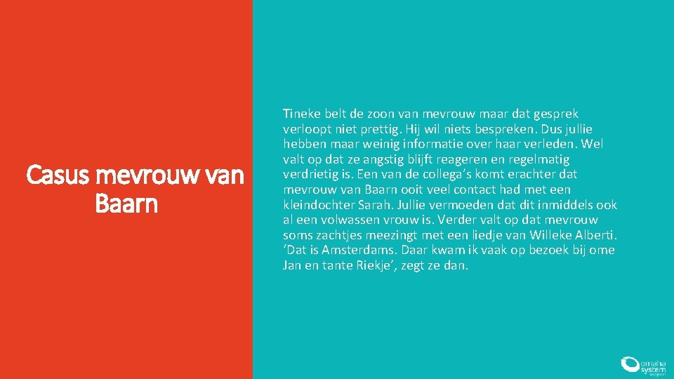 Casus mevrouw van Baarn Tineke belt de zoon van mevrouw maar dat gesprek verloopt