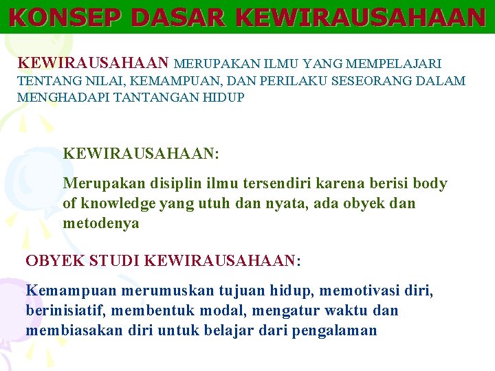 KONSEP DASAR KEWIRAUSAHAAN MERUPAKAN ILMU YANG MEMPELAJARI TENTANG NILAI, KEMAMPUAN, DAN PERILAKU SESEORANG DALAM