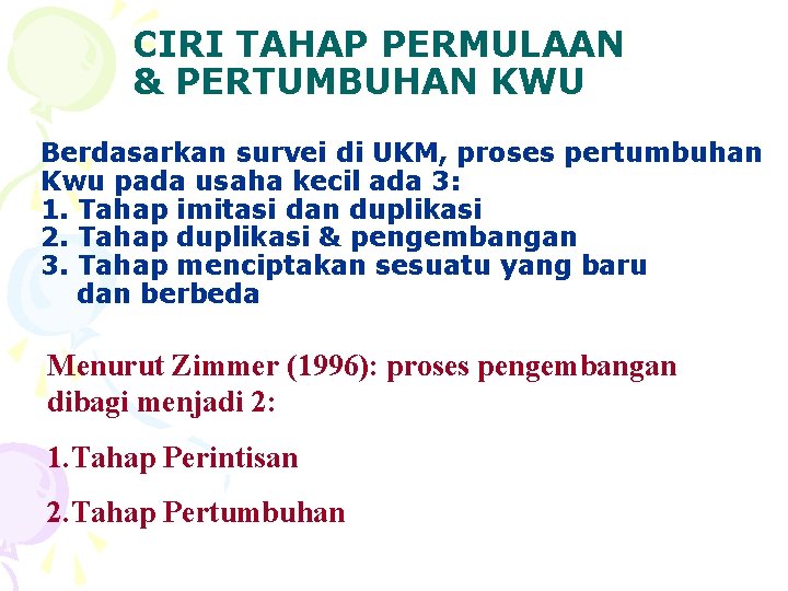 CIRI TAHAP PERMULAAN & PERTUMBUHAN KWU Berdasarkan survei di UKM, proses pertumbuhan Kwu pada