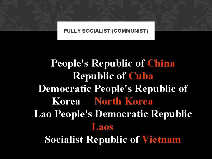 FULLY SOCIALIST (COMMUNIST) People's Republic of China Republic of Cuba Democratic People's Republic of