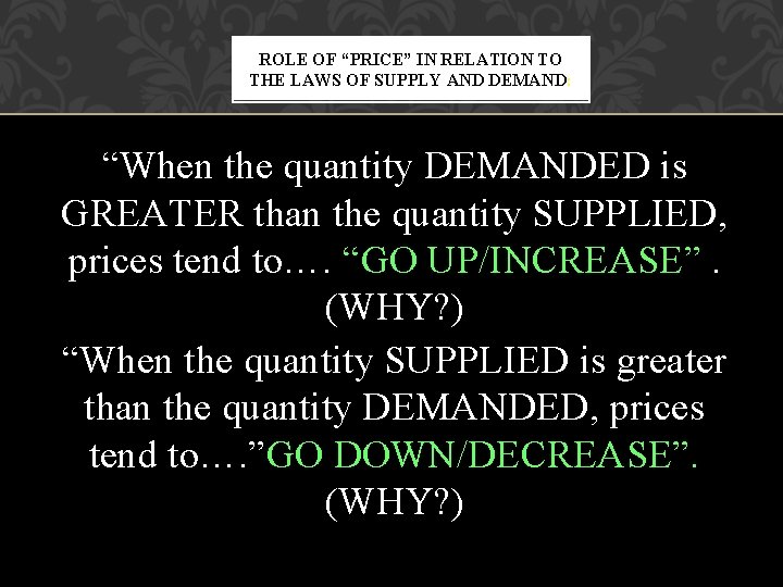 ROLE OF “PRICE” IN RELATION TO THE LAWS OF SUPPLY AND DEMAND: “When the