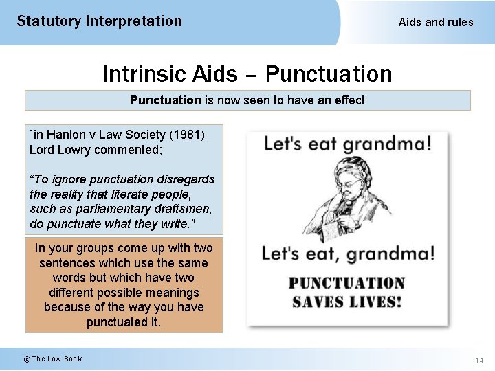 Statutory Interpretation Aids and rules Intrinsic Aids – Punctuation is now seen to have