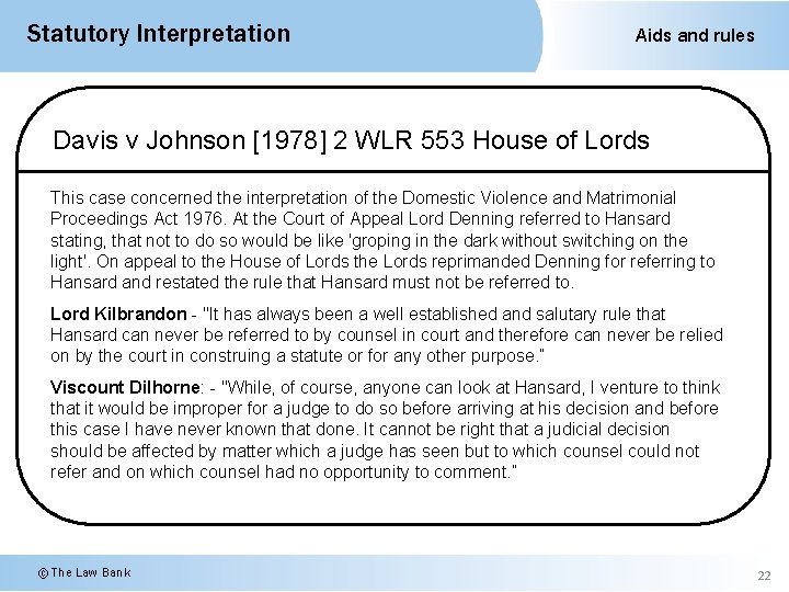 Statutory Interpretation Aids and rules Davis v Johnson [1978] 2 WLR 553 House of