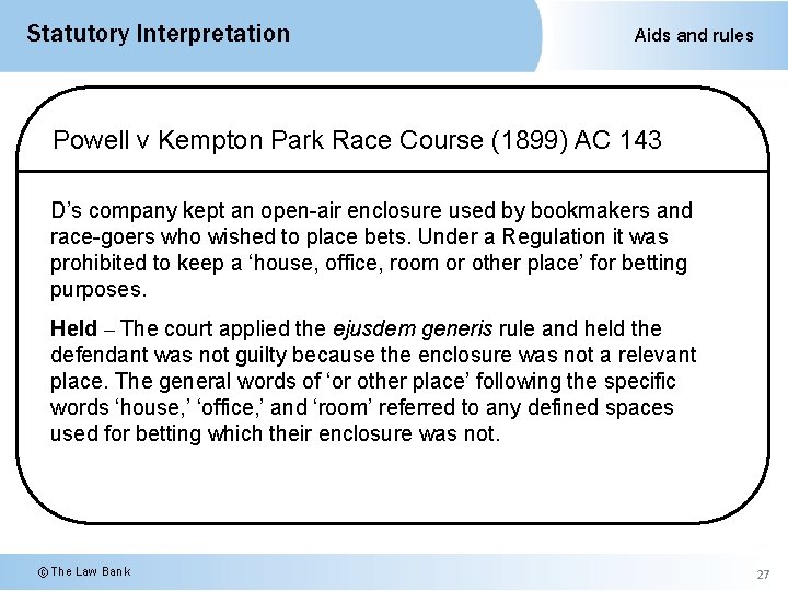 Statutory Interpretation Aids and rules Powell v Kempton Park Race Course (1899) AC 143